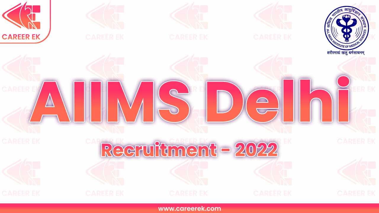 AIIMS Delhi Recruitment 2022